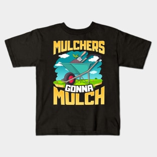 Cute & Funny Mulchers Gonna Mulch Gardening Plants Kids T-Shirt